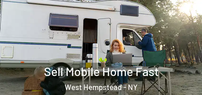  Sell Mobile Home Fast West Hempstead - NY