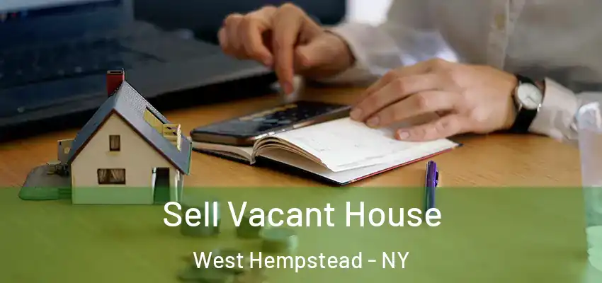  Sell Vacant House West Hempstead - NY
